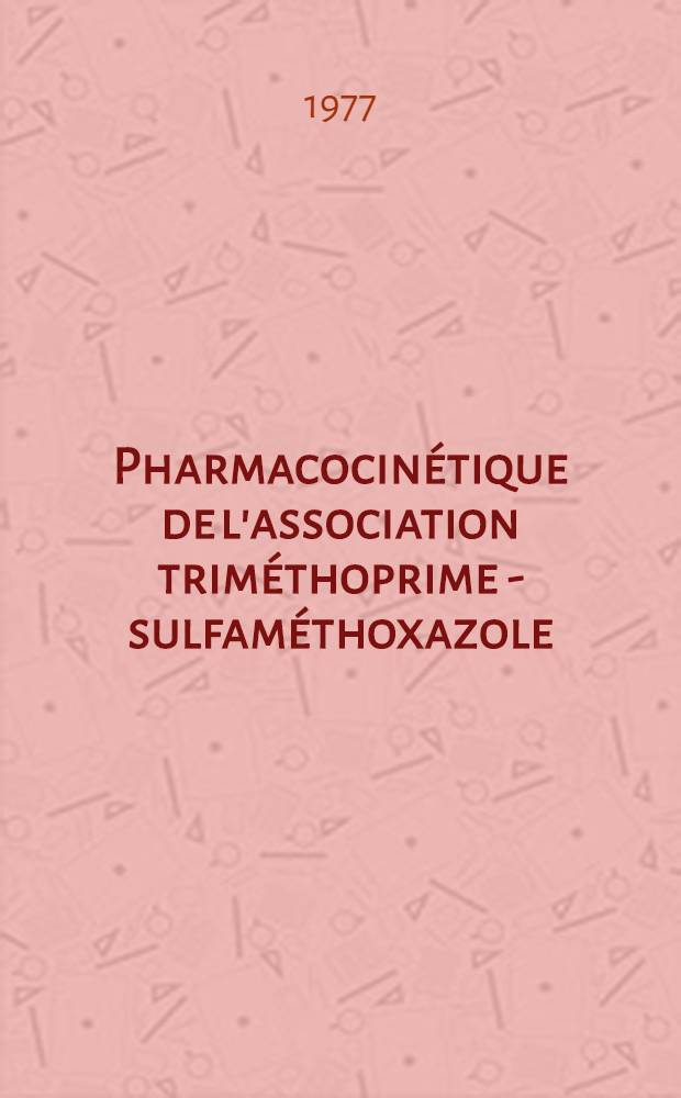 Pharmacocinétique de l'association triméthoprime - sulfaméthoxazole (bacrtim Roche) dans l'insuffisance rénale; Thèse / Par Nicole Bernard