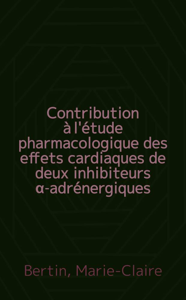 Contribution &agrave; l'&eacute;tude pharmacologique des effets cardiaques de deux inhibiteurs &alpha;-adr&eacute;nergiques