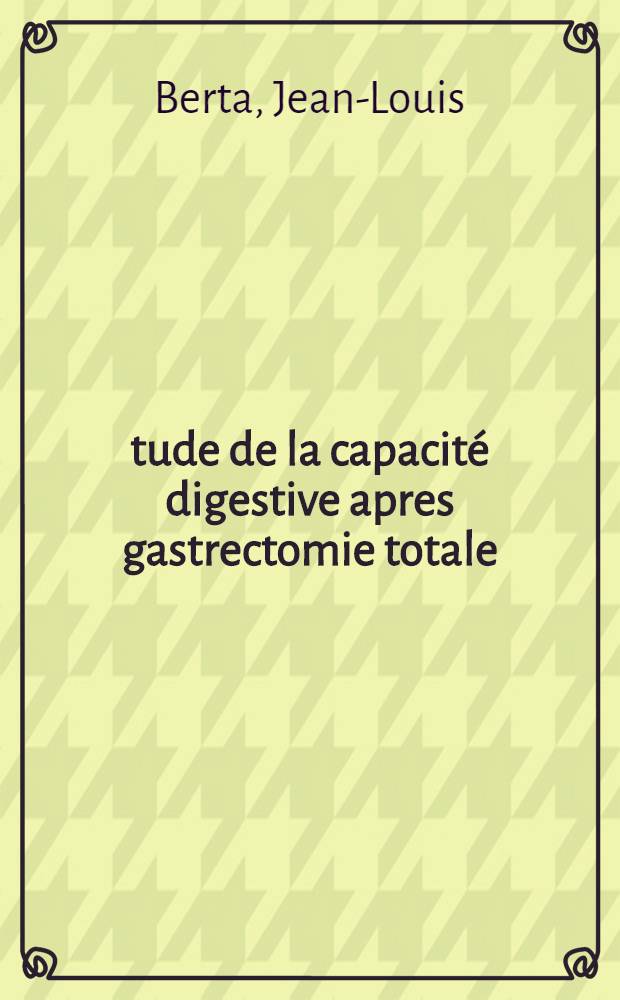 Étude de la capacité digestive apres gastrectomie totale : À propos de 10 cas : Thèse ..
