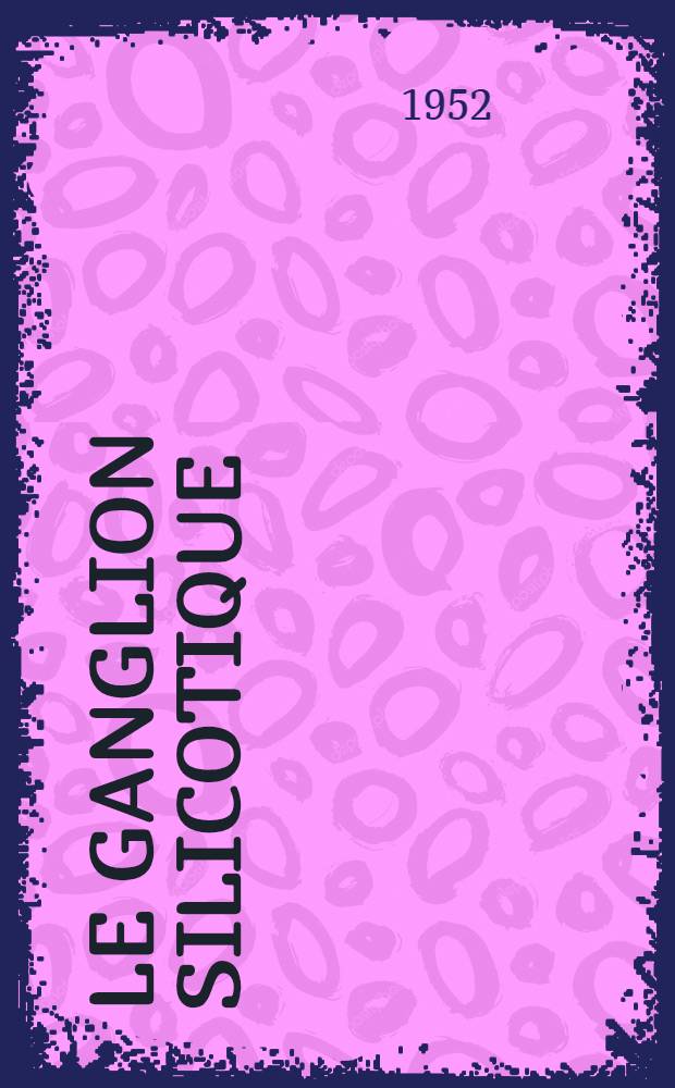 Le ganglion silicotique : Contribution physio-pathologique à l'étude des silicoses pures : Thèse ..