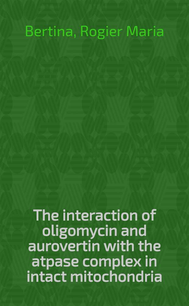 The interaction of oligomycin and aurovertin with the atpase complex in intact mitochondria : Acad. proefschr. aan de Univ. van Amsterdam te verdedigen