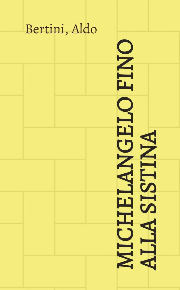 Michelangelo fino alla Sistina