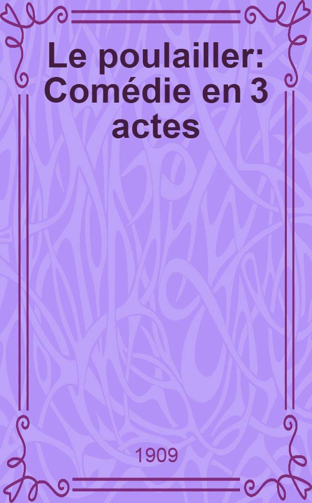 Le poulailler : Comédie en 3 actes