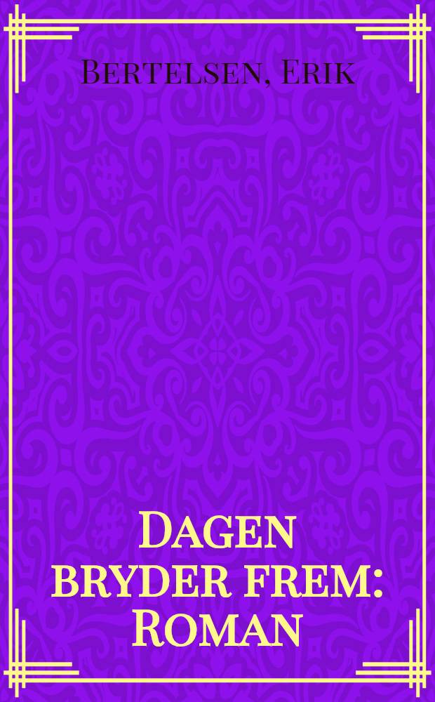 Dagen bryder frem : Roman