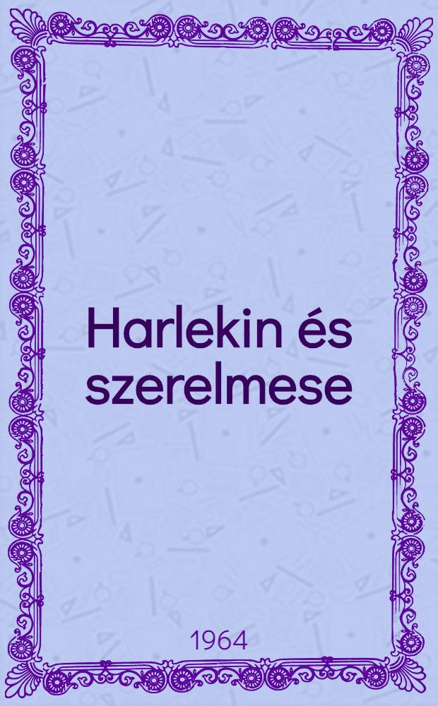 Harlekin és szerelmese : Elbeszélések