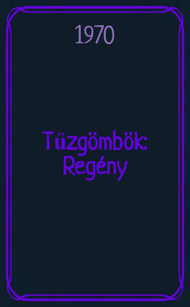 Tűzgömbök : Regény