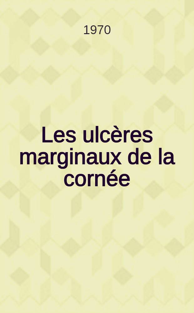 Les ulcères marginaux de la cornée : À propos de deux observations : Thèse ..