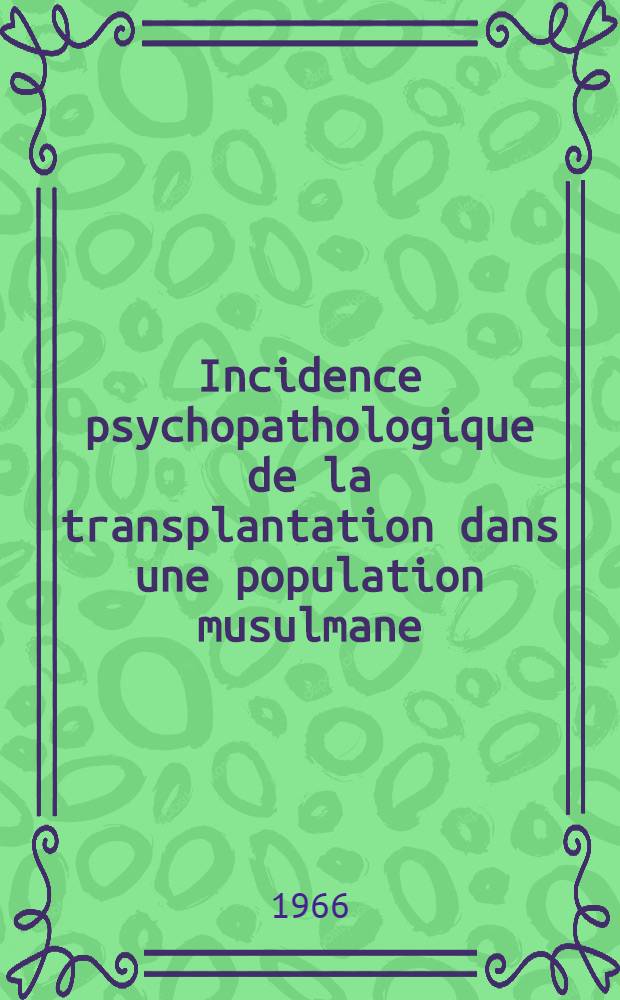 Incidence psychopathologique de la transplantation dans une population musulmane : Thèse ..