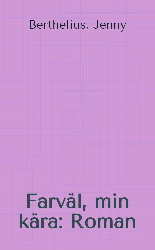 Farv&auml;l, min k&auml;ra : Roman