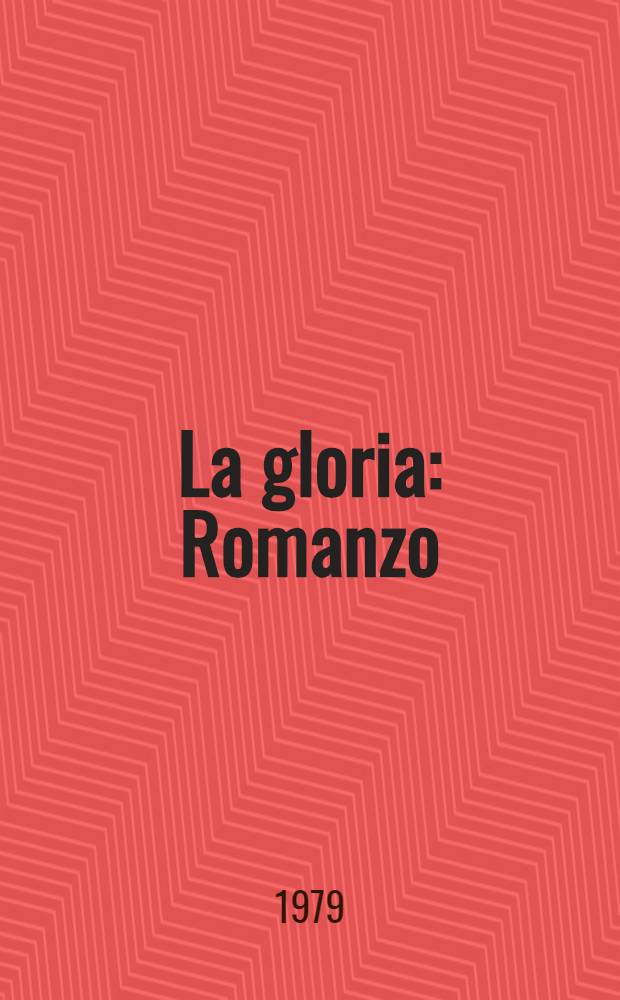 La gloria : Romanzo
