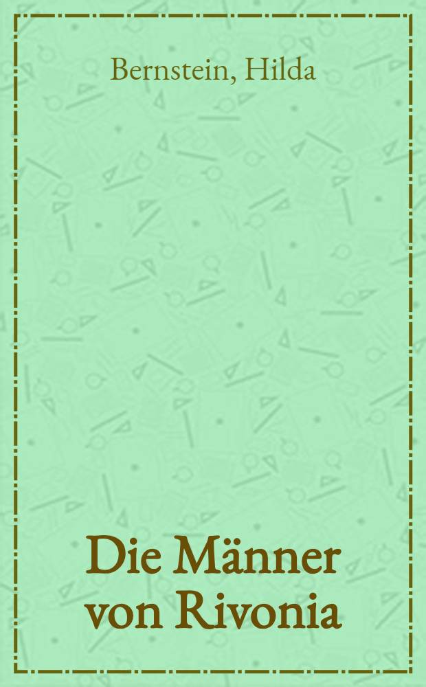 Die Männer von Rivonia : Südafrika im Spiegel eines Prozesses