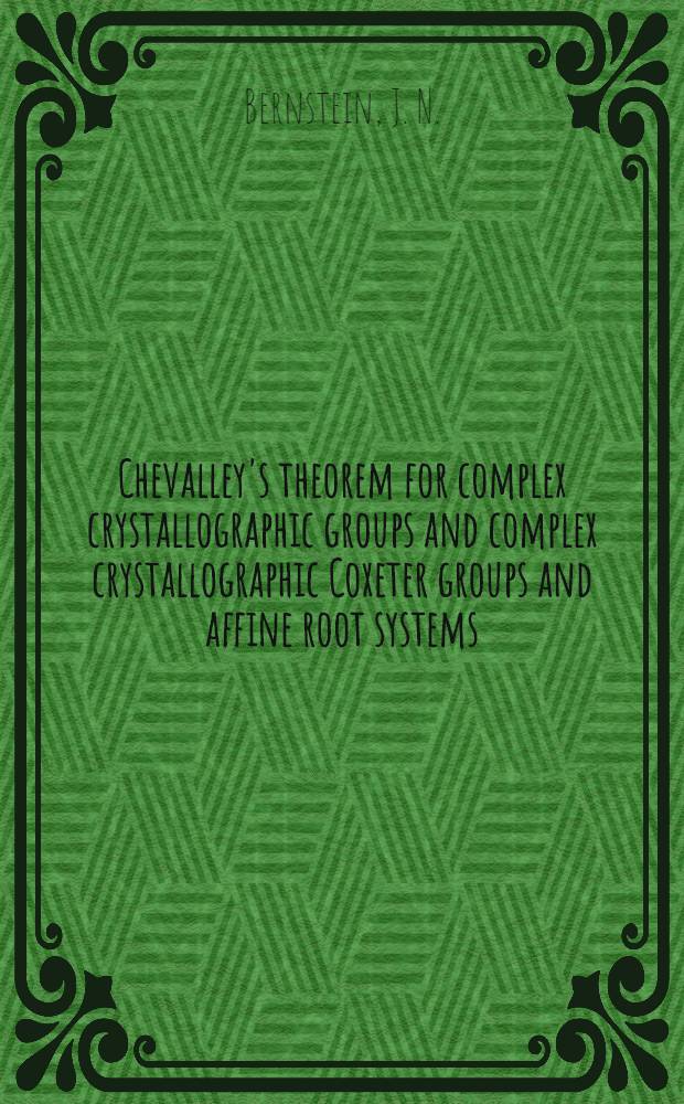 Chevalley's theorem for complex crystallographic groups and complex crystallographic Coxeter groups and affine root systems