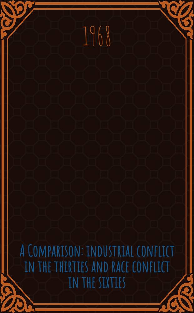 A Comparison: industrial conflict in the thirties and race conflict in the sixties