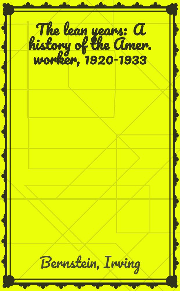 The lean years : A history of the Amer. worker, 1920-1933