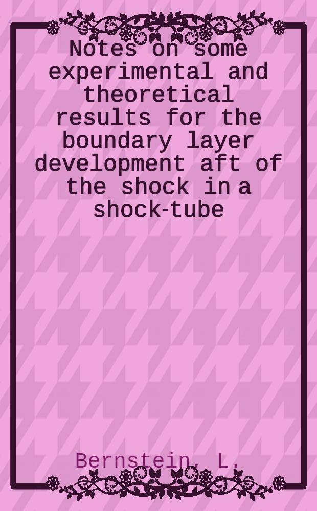 Notes on some experimental and theoretical results for the boundary layer development aft of the shock in a shock-tube