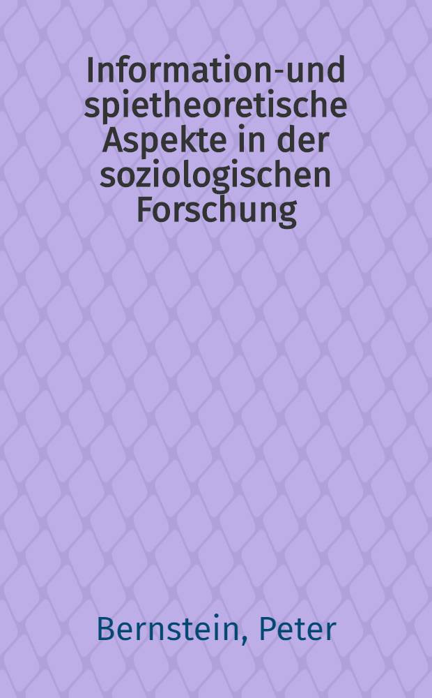 Informations- und spietheoretische Aspekte in der soziologischen Forschung