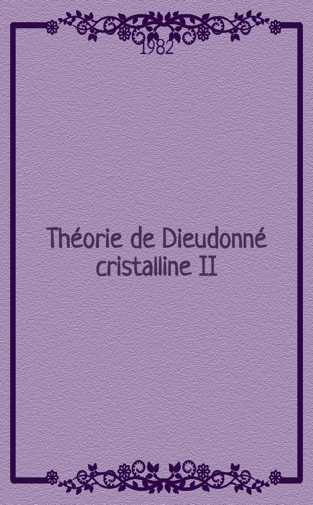 Théorie de Dieudonné cristalline II
