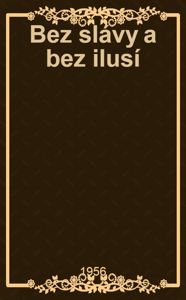 Bez slávy a bez ilusí : ČSR a USA v letech 1918-1938