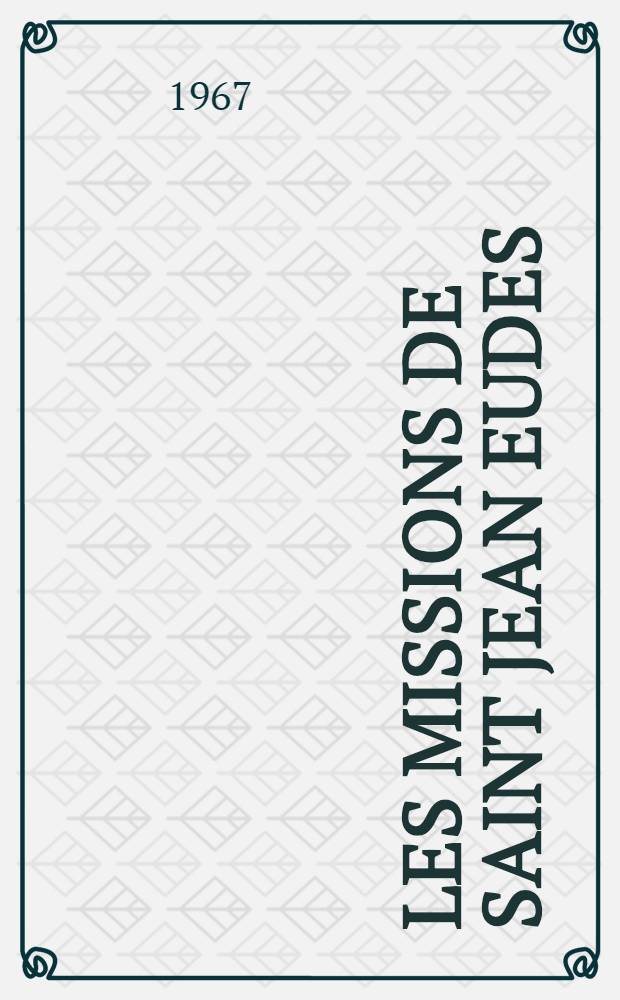 Les missions de saint Jean Eudes : Contribution à l'histoire des missions en France au XVII-e siècle : Thèse