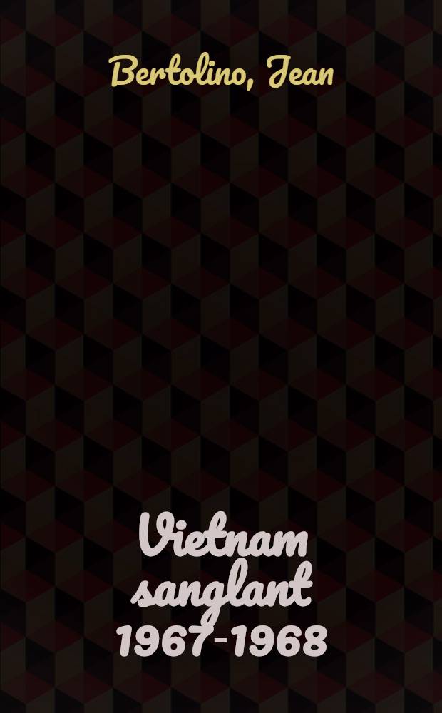 Vietnam sanglant 1967-1968 : Au sud et au nord du 17-e parall&egrave;le