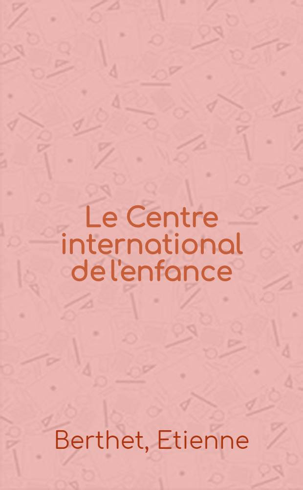 Le Centre international de l'enfance