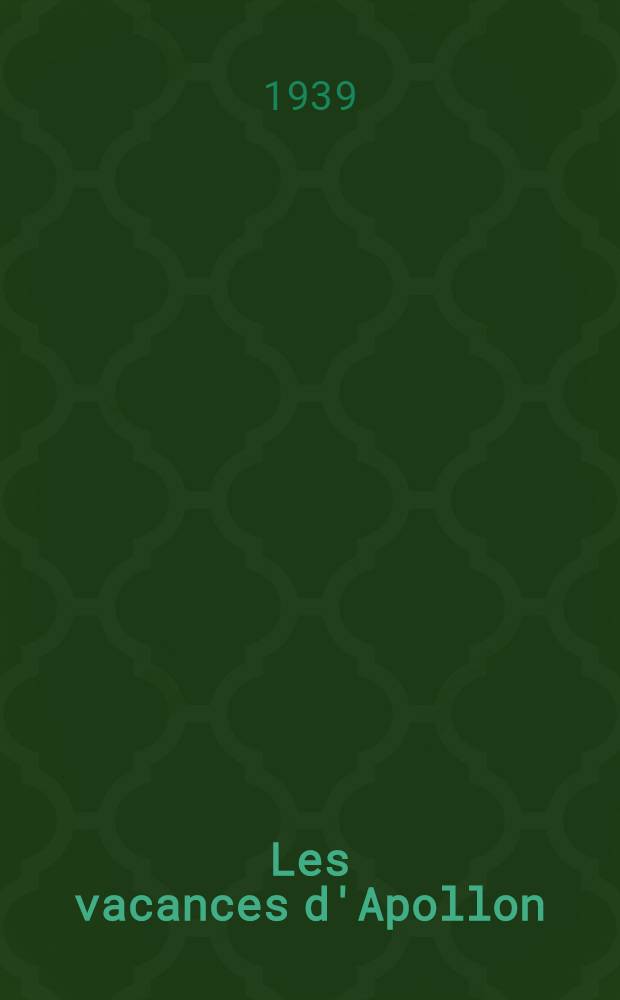 Les vacances d'Apollon : Com&eacute;die en 4 actes et un prologue