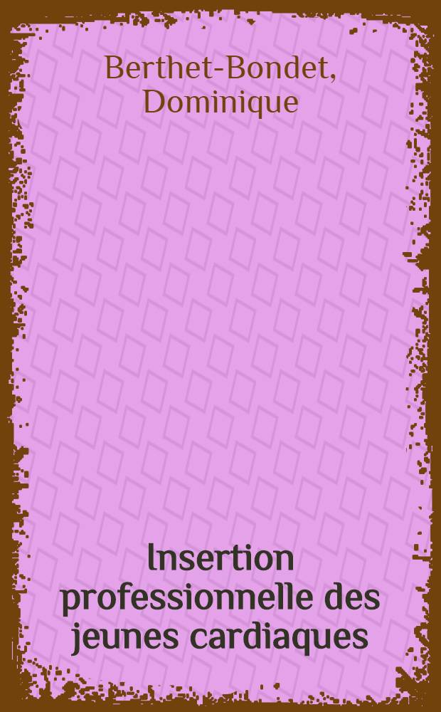 Insertion professionnelle des jeunes cardiaques : Thèse ..