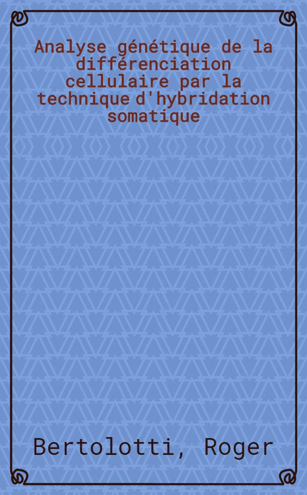 Analyse g&eacute;n&eacute;tique de la diff&eacute;renciation cellulaire par la technique d'hybridation somatique : Extinction, r&eacute;expression et activation de fonctions h&eacute;patiques : Th&egrave;se
