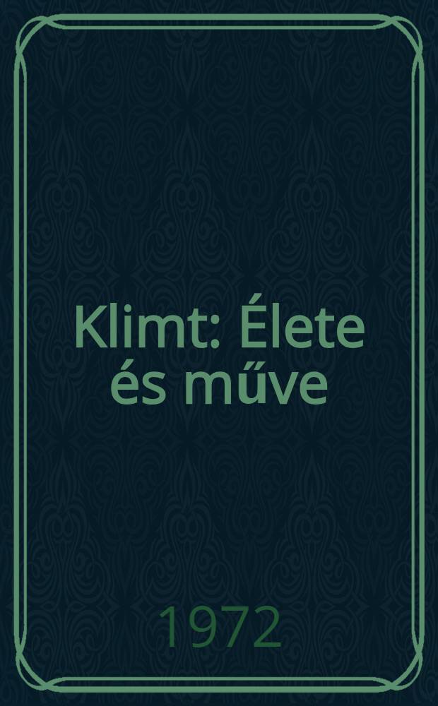 Klimt : Élete és műve