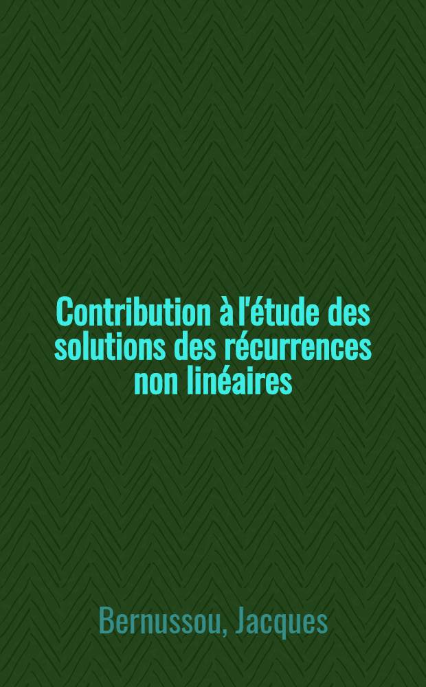 Contribution à l'étude des solutions des récurrences non linéaires : Application à l'étude de certains systèmes à modulation : Thèse prés. à l'Univ. Paul-Sabatier de Toulouse ..