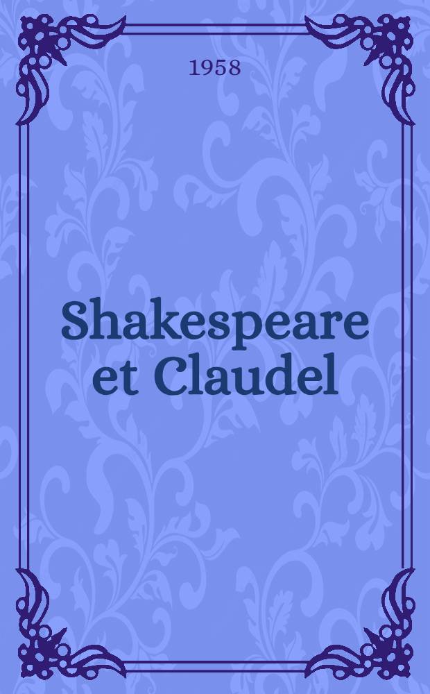 Shakespeare et Claudel : Le temps et l'espase au théâtre
