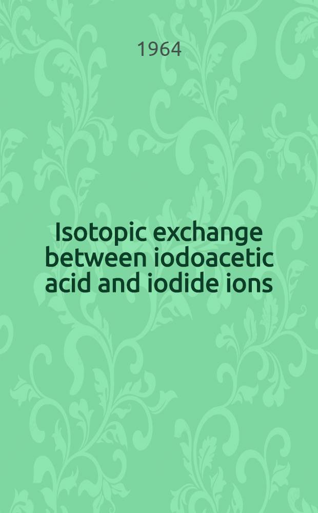 Isotopic exchange between iodoacetic acid and iodide ions : The use of electrochemical separation to avoid separation induced exchange