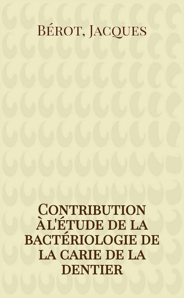 Contribution à l'étude de la bactériologie de la carie de la dentier : Thèse