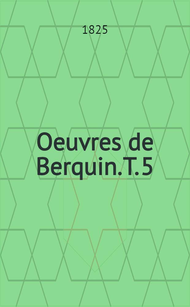 Oeuvres de Berquin. [T. 5] : L'ami des enfants
