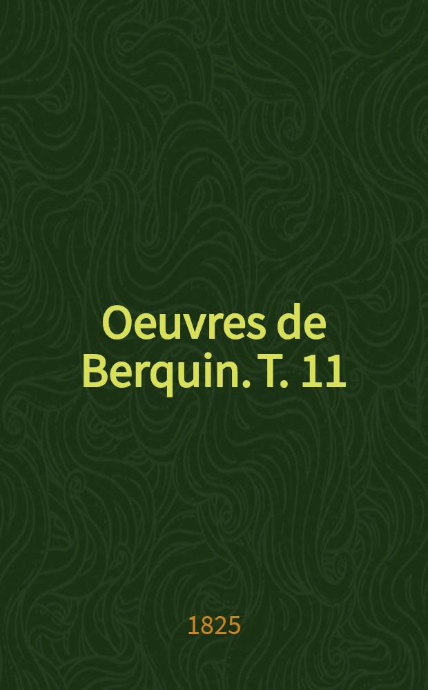 Oeuvres de Berquin. [T. 11] : La bibliothèque des villages