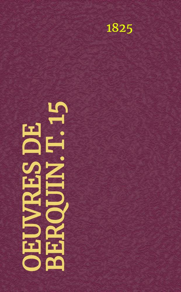 Oeuvres de Berquin. [T. 15] : Idylles