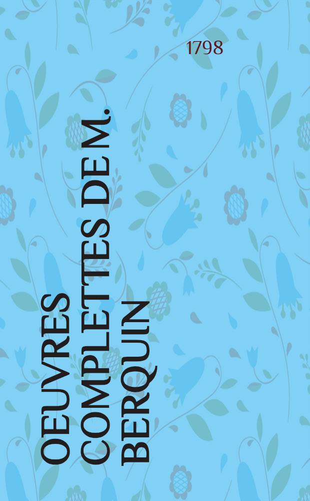Oeuvres complettes de M. Berquin : Par ordre de matières. T. 8 : Connoissance de la nature