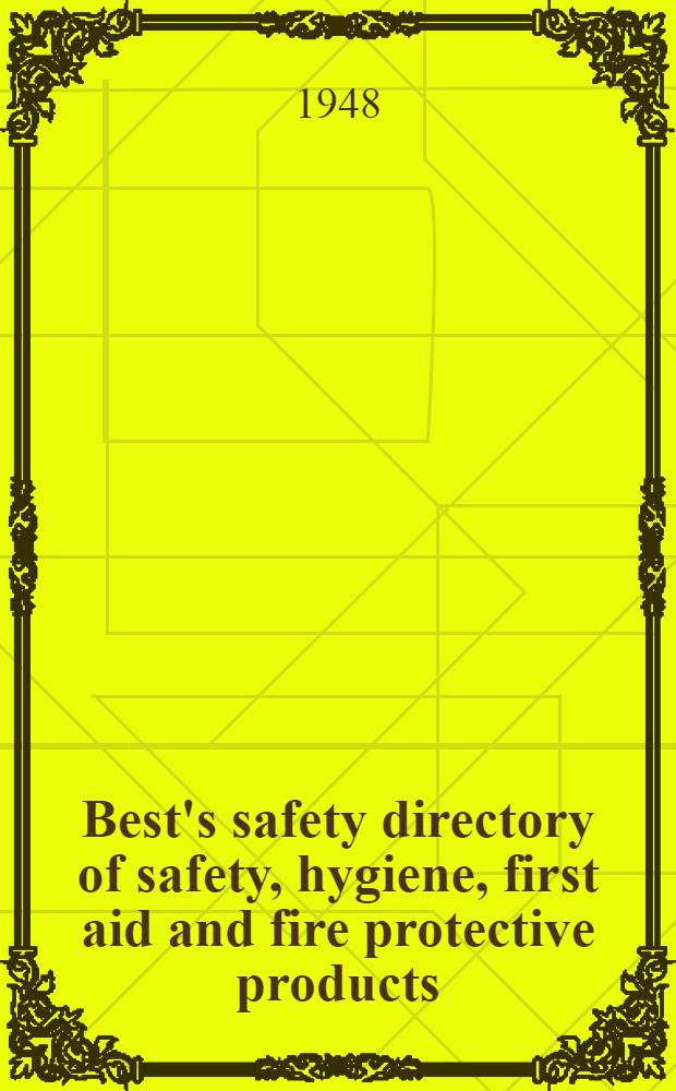 Best's safety directory of safety, hygiene, first aid and fire protective products