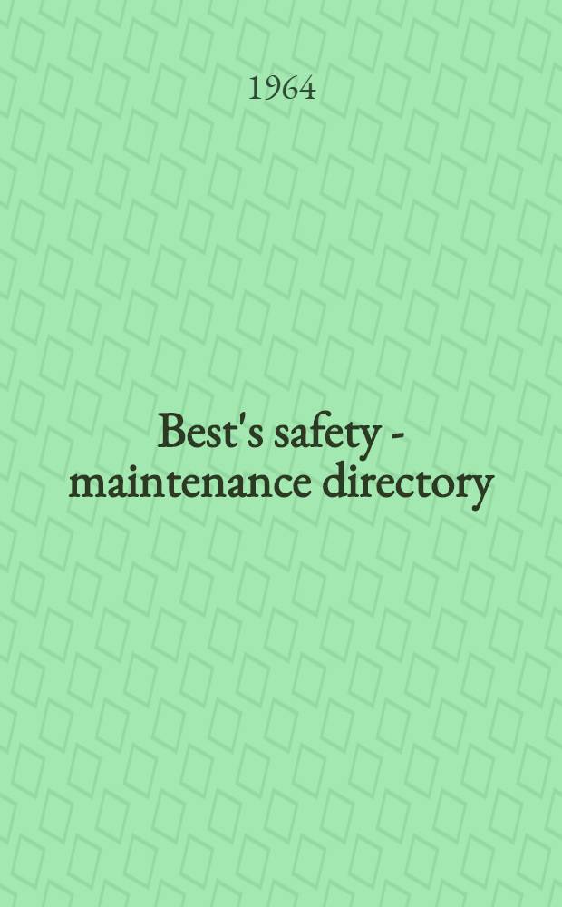 Best's safety - maintenance directory : Combined with the manual of modern safety techniques