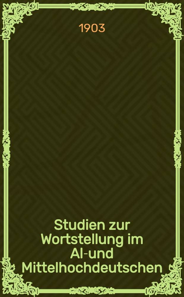 Studien zur Wortstellung im Alt- und Mittelhochdeutschen : Inaug.-Diss