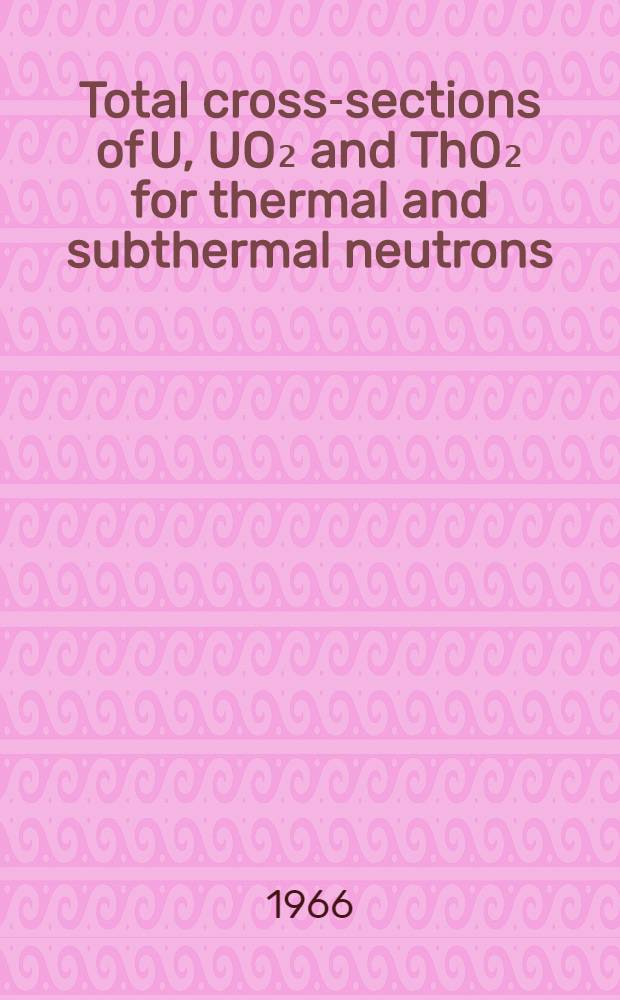 Total cross-sections of U, UO₂ and ThO₂ for thermal and subthermal neutrons