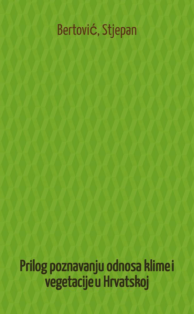 Prilog poznavanju odnosa klime i vegetacije u Hrvatskoj : (Razdoblje 1948-1960 godine)