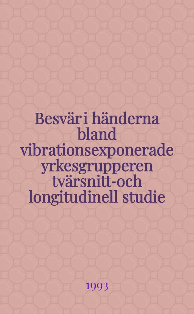 Besv&auml;r i h&auml;nderna bland vibrationsexponerade yrkesgrupperen tv&auml;rsnitts- och longitudinell studie