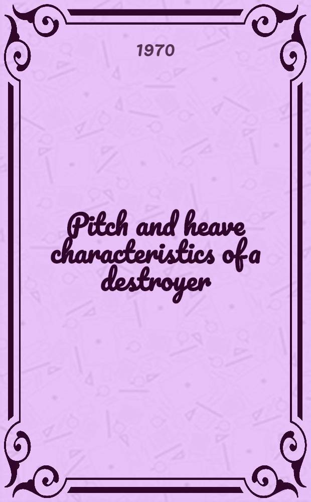 Pitch and heave characteristics of a destroyer