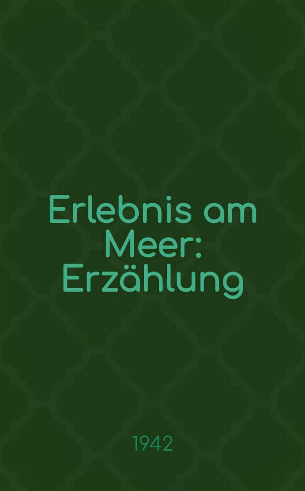Erlebnis am Meer : Erzählung