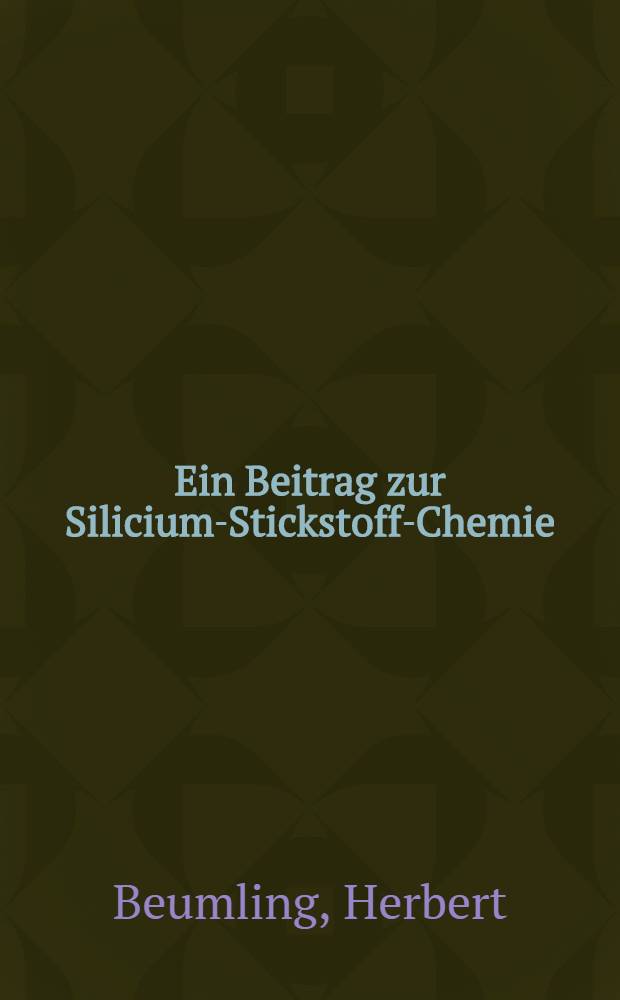 Ein Beitrag zur Silicium-Stickstoff-Chemie : Bindungszustand und Reaktionsfähigkeit von N-trimethylsilylierten Stickstoffverbindungen : Inaug.-Diss. ... der Mathematisch-naturwissenschaftlichen Fakultät der Univ. zu Köln