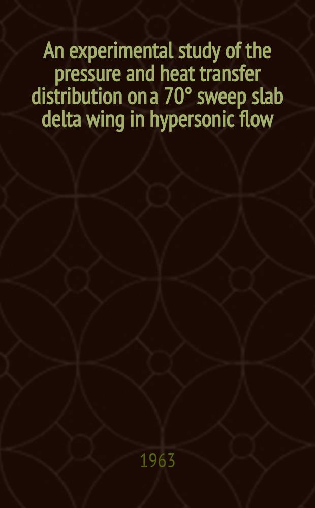 An experimental study of the pressure and heat transfer distribution on a 70° sweep slab delta wing in hypersonic flow
