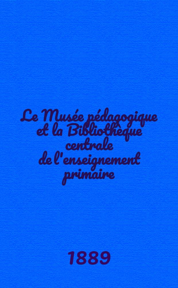 Le Mus&eacute;e p&eacute;dagogique et la Biblioth&egrave;que centrale de l'enseignement primaire