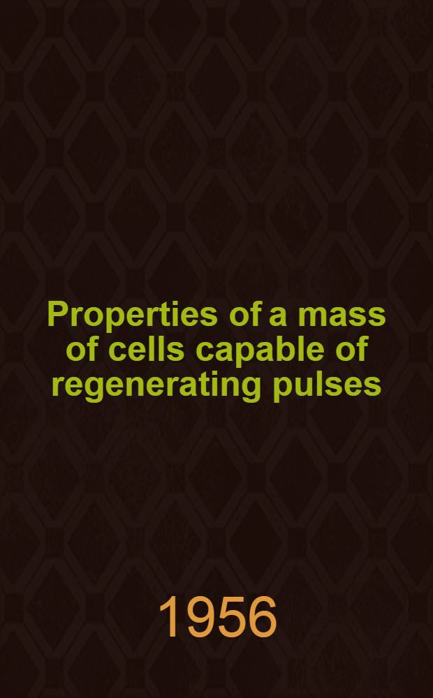 Properties of a mass of cells capable of regenerating pulses