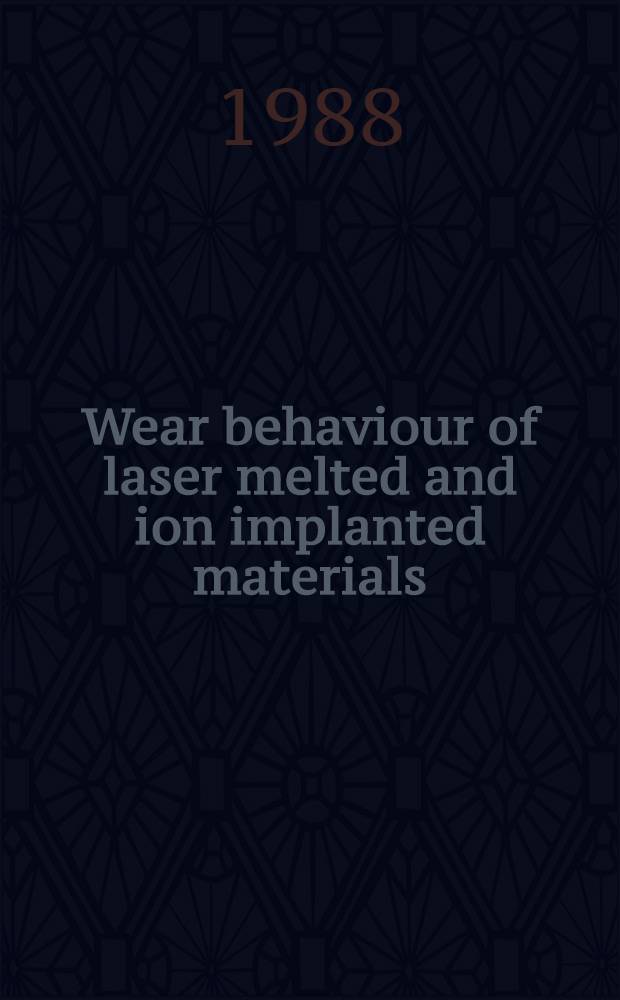 Wear behaviour of laser melted and ion implanted materials : Proefschr